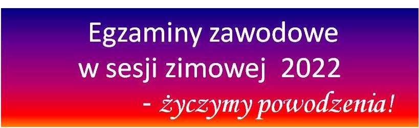 Egzaminy zawodowe w sesji zimowej 2022